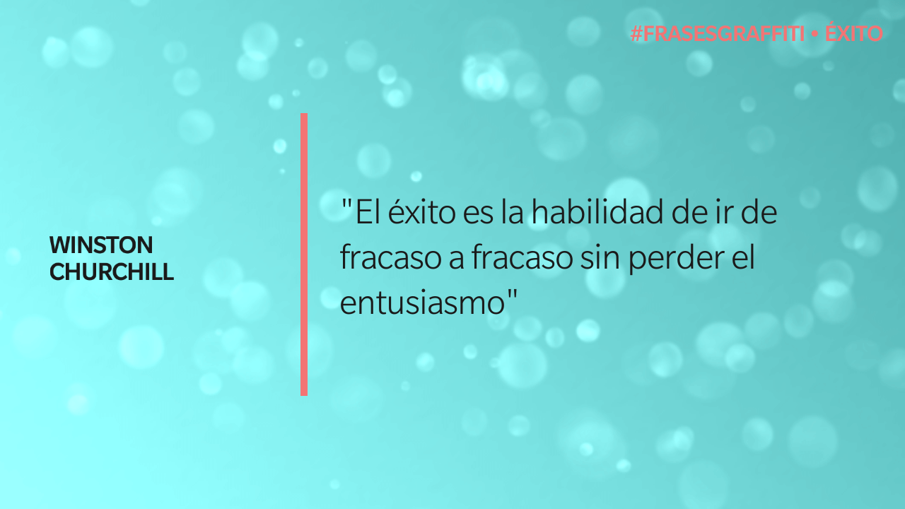 "El éxito Es La Habilidad De Ir De Fracaso A Fracaso Sin Perder El ...